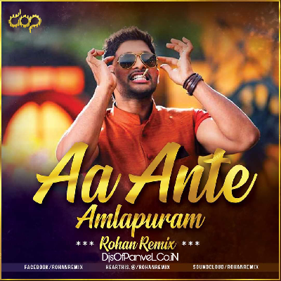 Aa Ante Amlapuram - Rohan Remix